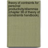 Theory of Contraints for Personal Productivity/Dilemmas (Chapter 38 of Theory of Constraints Handbook) door Jr. John G. Schleier