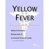 Yellow Fever - A Medical Dictionary, Bibliography, and Annotated Research Guide to Internet References door Icon Health Publications