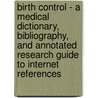 Birth Control - A Medical Dictionary, Bibliography, and Annotated Research Guide to Internet References door Icon Health Publications