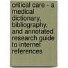 Critical Care - A Medical Dictionary, Bibliography, and Annotated Research Guide to Internet References by Icon Health Publications