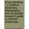 Drug Overdose - A Medical Dictionary, Bibliography, and Annotated Research Guide to Internet References door Icon Health Publications