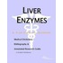 Liver Enzymes - A Medical Dictionary, Bibliography, and Annotated Research Guide to Internet References