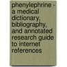 Phenylephrine - A Medical Dictionary, Bibliography, and Annotated Research Guide to Internet References door Icon Health Publications