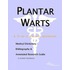 Plantar Warts - A Medical Dictionary, Bibliography, and Annotated Research Guide to Internet References