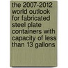 The 2007-2012 World Outlook for Fabricated Steel Plate Containers with Capacity of Less Than 13 Gallons door Inc. Icon Group International