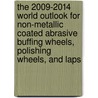The 2009-2014 World Outlook for Non-Metallic Coated Abrasive Buffing Wheels, Polishing Wheels, and Laps by Inc. Icon Group International