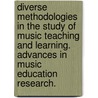 Diverse Methodologies in the Study of Music Teaching and Learning. Advances in Music Education Research. door Onbekend