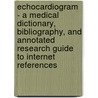 Echocardiogram - A Medical Dictionary, Bibliography, and Annotated Research Guide to Internet References door Icon Health Publications
