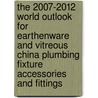 The 2007-2012 World Outlook for Earthenware and Vitreous China Plumbing Fixture Accessories and Fittings door Inc. Icon Group International