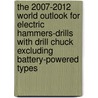 The 2007-2012 World Outlook for Electric Hammers-Drills with Drill Chuck Excluding Battery-Powered Types by Inc. Icon Group International