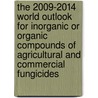 The 2009-2014 World Outlook for Inorganic or Organic Compounds of Agricultural and Commercial Fungicides by Inc. Icon Group International