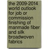 The 2009-2014 World Outlook for Job or Commission Finishing of Manmade Fiber and Silk Broadwoven Fabrics door Inc. Icon Group International
