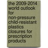 The 2009-2014 World Outlook for Non-Pressure Child-Resistant Plastics Closures for Prescription Products door Inc. Icon Group International