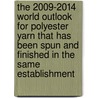The 2009-2014 World Outlook for Polyester Yarn That Has Been Spun and Finished in the Same Establishment door Inc. Icon Group International