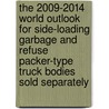 The 2009-2014 World Outlook for Side-Loading Garbage and Refuse Packer-Type Truck Bodies Sold Separately door Inc. Icon Group International