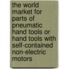 The World Market for Parts of Pneumatic Hand Tools or Hand Tools with Self-Contained Non-Electric Motors by Inc. Icon Group International