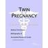 Twin Pregnancy - A Medical Dictionary, Bibliography, and Annotated Research Guide to Internet References