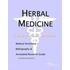 Herbal Medicine - A Medical Dictionary, Bibliography, and Annotated Research Guide to Internet References
