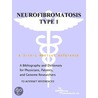 Neurofibromatosis Type 1 - A Bibliography and Dictionary for Physicians, Patients, and Genome Researchers by Icon Health Publications