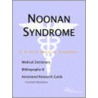 Noonan Syndrome - A Medical Dictionary, Bibliography, and Annotated Research Guide to Internet References by Icon Health Publications