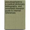 Pseudoephedrine - A Medical Dictionary, Bibliography, and Annotated Research Guide to Internet References door Icon Health Publications