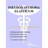 Pseudoxanthoma Elasticum - A Bibliography and Dictionary for Physicians, Patients, and Genome Researchers door Icon Health Publications