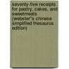 Seventy-Five Receipts for Pastry, Cakes, and Sweetmeats (Webster''s Chinese Simplified Thesaurus Edition) door Inc. Icon Group International