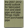 The 2007-2012 World Outlook for Fabricated Iron and Steel Pipe and Pipe Fittings Made from Purchased Pipe door Inc. Icon Group International