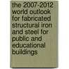The 2007-2012 World Outlook for Fabricated Structural Iron and Steel for Public and Educational Buildings door Inc. Icon Group International