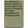 The 2009-2014 World Outlook for Novelty Yarns Not Spun or Thrown at the Same Establishment Excluding Wool by Inc. Icon Group International