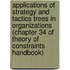 Applications of Strategy and Tactics Trees in Organizations (Chapter 34 of Theory of Constraints Handbook)