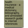 Health Insurance - A Medical Dictionary, Bibliography, and Annotated Research Guide to Internet References door Icon Health Publications