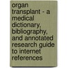 Organ Transplant - A Medical Dictionary, Bibliography, and Annotated Research Guide to Internet References door Icon Health Publications