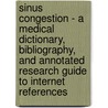 Sinus Congestion - A Medical Dictionary, Bibliography, and Annotated Research Guide to Internet References door Icon Health Publications