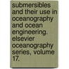 Submersibles and Their Use in Oceanography and Ocean Engineering. Elsevier Oceanography Series, Volume 17. door Onbekend