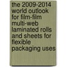 The 2009-2014 World Outlook for Film-Film Multi-Web Laminated Rolls and Sheets for Flexible Packaging Uses door Inc. Icon Group International