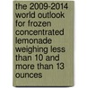 The 2009-2014 World Outlook for Frozen Concentrated Lemonade Weighing Less Than 10 and More Than 13 Ounces door Inc. Icon Group International