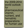 The 2009-2014 World Outlook for Pharmaceutical Vitamin, Nutrient, and Hematinic Preparations for Human Use by Inc. Icon Group International