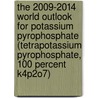 The 2009-2014 World Outlook for Potassium Pyrophosphate (tetrapotassium Pyrophosphate, 100 Percent K4P2O7) door Inc. Icon Group International