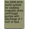 The 2009-2014 World Outlook for Sealless Magnetic-Drive Centrifugal Pumps with Discharge of 1 Inch or Less by Inc. Icon Group International