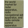 The World Market for Radar Apparatus, Radio Navigational Aid Apparatus, and Radio Remote Control Apparatus door Inc. Icon Group International