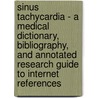 Sinus Tachycardia - A Medical Dictionary, Bibliography, and Annotated Research Guide to Internet References door Icon Health Publications