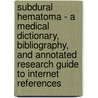 Subdural Hematoma - A Medical Dictionary, Bibliography, and Annotated Research Guide to Internet References door Icon Health Publications