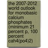 The 2007-2012 World Outlook For Monobasic Calcium Phosphates (minimum 21 Percent P, 100 Percent Cah4(po4)2) door Inc. Icon Group International