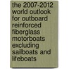 The 2007-2012 World Outlook for Outboard Reinforced Fiberglass Motorboats Excluding Sailboats and Lifeboats door Inc. Icon Group International