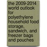 The 2009-2014 World Outlook for Polyethylene Household Food Storage, Sandwich, and Freezer Bags and Pouches door Inc. Icon Group International