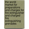 The World Market for Preparations and Charges for Fire Extinguisher and Charged Fire Extinguishing Grenades door Inc. Icon Group International