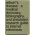 Wilson''s Disease - A Medical Dictionary, Bibliography, and Annotated Research Guide to Internet References