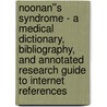 Noonan''s Syndrome - A Medical Dictionary, Bibliography, and Annotated Research Guide to Internet References by Icon Health Publications
