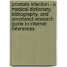 Prostate Infection - A Medical Dictionary, Bibliography, and Annotated Research Guide to Internet References door Icon Health Publications